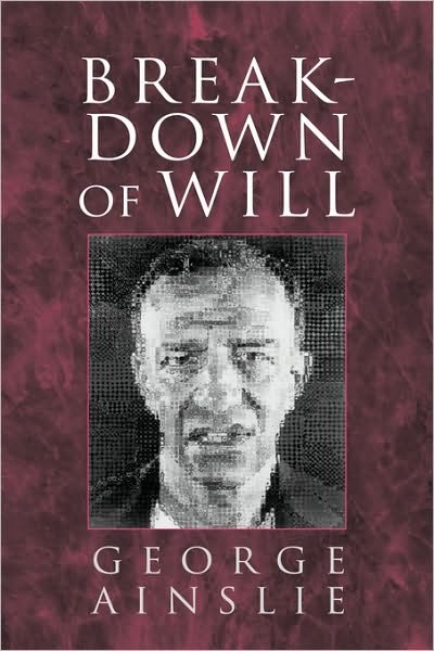 Ainslie, George (Veterans Affairs Medical Center, Coatesville, Pennsylvania) · Breakdown of Will (Paperback Bog) (2001)