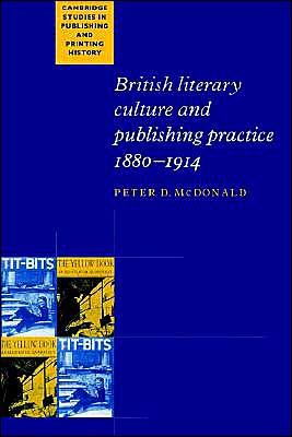 Cover for McDonald, Peter D. (St Hugh's College, Oxford) · British Literary Culture and Publishing Practice, 1880–1914 - Cambridge Studies in Publishing and Printing History (Taschenbuch) (2002)