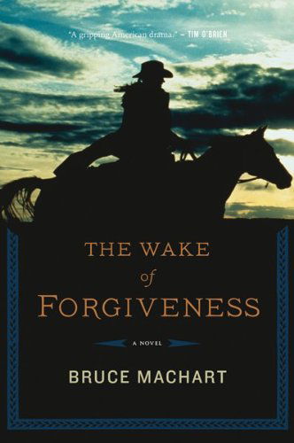 Cover for Bruce Machart · The Wake of Forgiveness (Paperback Book) [Reprint edition] (2011)