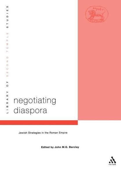 Cover for Barclay John M.G. · Negotiating Diaspora: Jewish Strategies in the Roman Empire - The Library of Second Temple Studies (Paperback Book) [New edition] (2004)