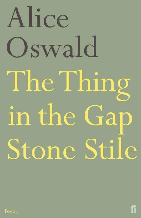 Cover for Alice Oswald · The Thing in the Gap Stone Stile (Paperback Book) [Main edition] (2007)