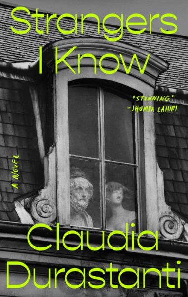 Cover for Claudia Durastanti · Strangers I Know: A Novel (Gebundenes Buch) (2022)