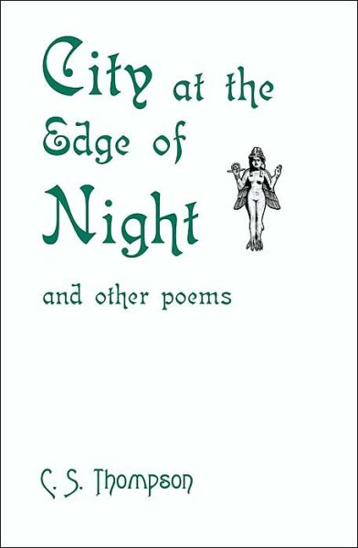Cover for C.s. Thompson · City at the Edge of Night: and Other Poems (Paperback Book) (2000)