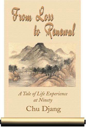 Cover for Chu Djang · From Loss to Renewal: a Tale of Life Experience at Ninety (Paperback Book) (2001)