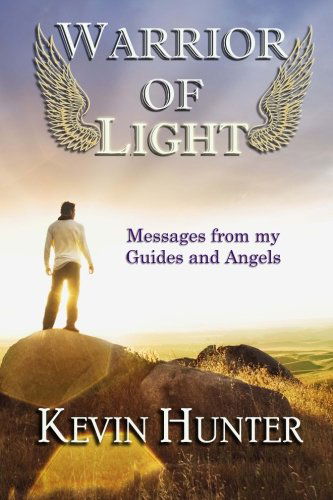 Cover for Kevin Hunter · Warrior of Light: Messages from My Guides and Angels (Paperback Bog) (2014)