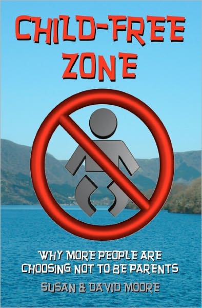 Child-free Zone: Why More People Are Choosing Not to Be Parents - David Moore - Libros - Chequered Gecko - 9780646394947 - 1 de junio de 2000