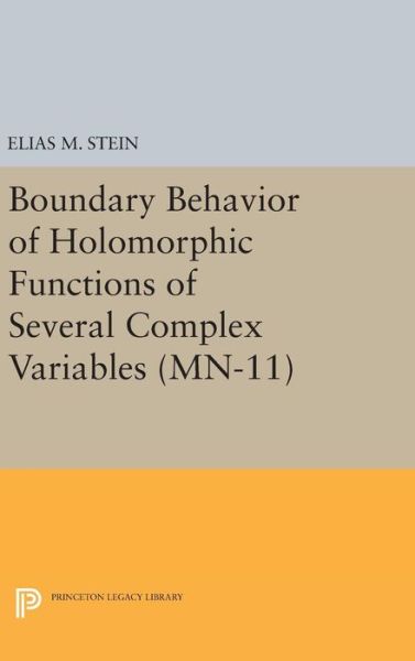 Boundary Behavior of Holomorphic Functions of Several Complex Variables - Mathematical Notes - Elias M. Stein - Books - Princeton University Press - 9780691646947 - April 19, 2016