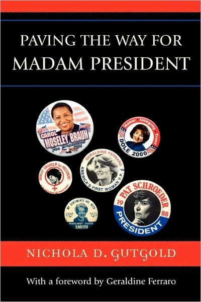 Cover for Nichola D. Gutgold · Paving the Way for Madam President - Lexington Studies in Political Communication (Pocketbok) (2006)