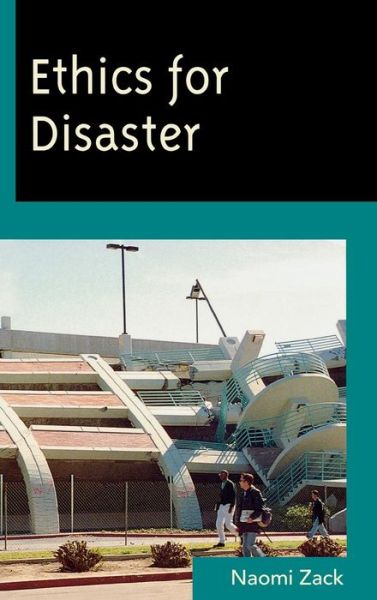 Cover for Naomi Zack · Ethics for Disaster - Studies in Social, Political, and Legal Philosophy (Hardcover Book) (2009)