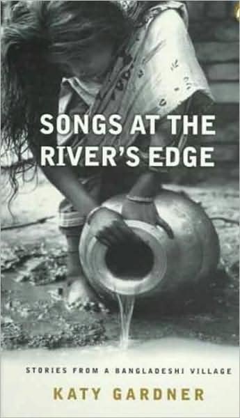 Cover for Katy Gardner · Songs At the River's Edge: Stories From a Bangladeshi Village (Paperback Book) (1997)