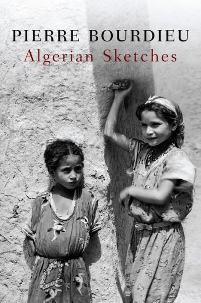 Cover for Bourdieu, Pierre (College de France) · Algerian Sketches (Hardcover Book) (2013)