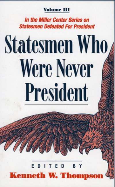 Statesmen Who Were Never President - Statesmen Who Were Never President - Kenneth W. Thompson - Książki - University Press of America - 9780761808947 - 3 października 1997