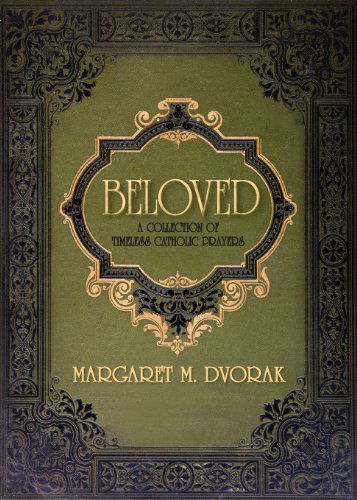 Cover for Margaret Dvorak · Beloved: A Collection of Timeless Catholic Prayers (Paperback Book) (2014)