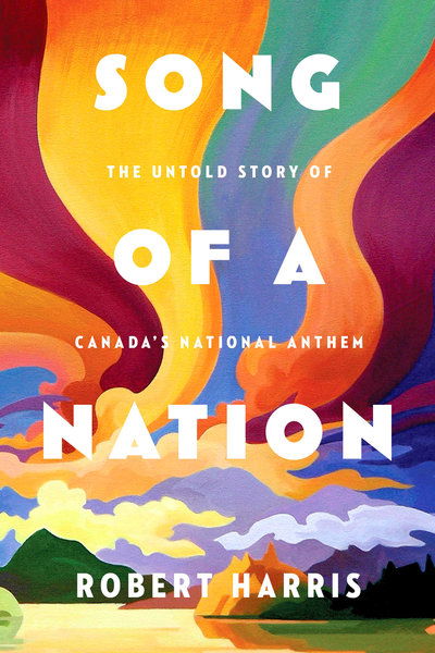 Cover for Robert Harris · Song Of A Nation: The Untold Story of Canada's National Anthem (Paperback Book) (2019)
