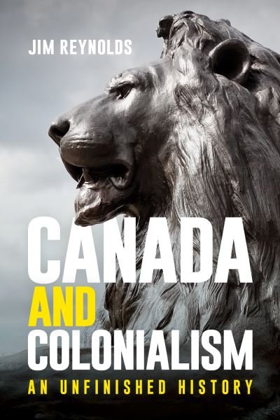 Cover for Jim Reynolds · Canada and Colonialism: An Unfinished History (Paperback Bog) (2024)