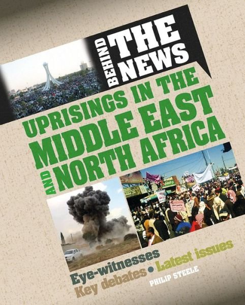 Cover for Philip Steele · Uprisings in the Middle East and North Africa - Behind the News (Paperback Book) (2016)