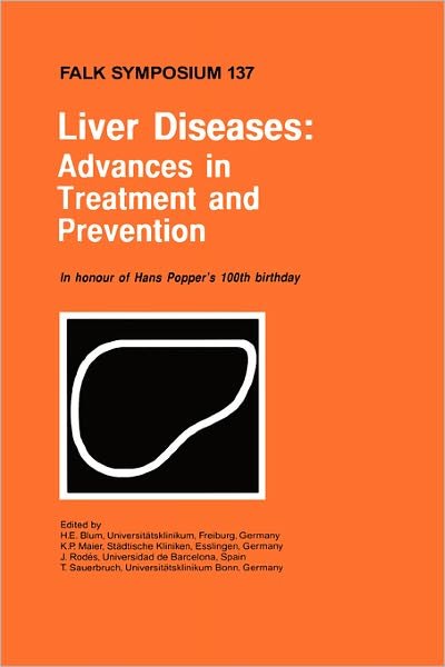 Cover for H E Blum · Liver Diseases: Advances in Treatment and Prevention - Falk Symposium (Hardcover Book) [2004 edition] (2004)