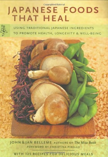 Cover for Christina Pirello · Japanese Foods That Heal: Using Traditional Japanese Ingredients to Promote Health, Longevity, &amp; Well-being (Paperback Book) [Paperback with Flaps edition] (2007)
