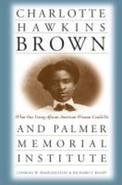 Cover for Richard F. Knapp · Charlotte Hawkins Brown and Palmer Memorial Institute: What One Young African American Woman Could Do (Taschenbuch) [New edition] (1999)