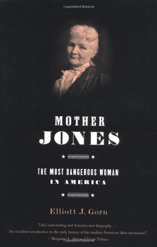 Cover for Elliott J. Gorn · Mother Jones: the Most Dangerous Woman in America (Paperback Book) [First edition] (2002)