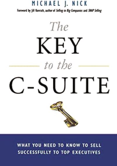 The Key to the C-Suite - Michael J. Nick - Books - Amacom - 9780814438947 - June 18, 2011