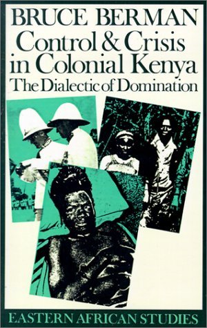 Cover for Bruce J. Berman · Control and Crisis in Colonial Kenya: The Dialectic of Domination (Taschenbuch) (1990)