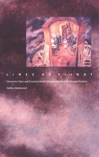 Cover for Stefan Mattessich · Lines of Flight: Discursive Time and Countercultural Desire in the Work of Thomas Pynchon - Post-Contemporary Interventions (Paperback Book) (2002)