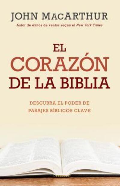 El Corazon de la Biblia - John Macarthur - Książki - Portavoz - 9780825456947 - 1 kwietnia 2016