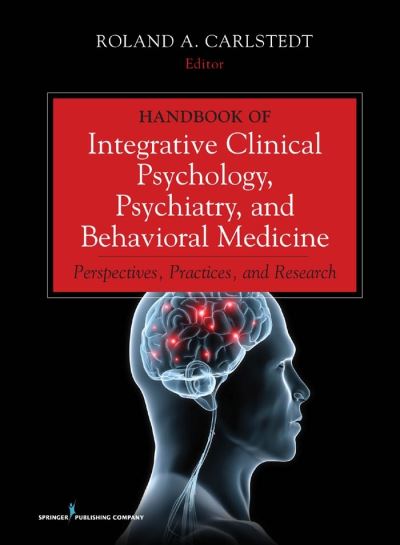 Cover for Roland A. Carlstedt · Handbook of Integrative Clinical Psychology, Psychiatry, and Behavioral Medicine: Perspectives, Practices, and Research (Hardcover Book) (2009)