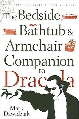 Cover for Mark Dawidziak · The Bedside, Bathtub &amp; Armchair Companion to Dracula - Bedside, Bathtub &amp; Armchair Companions (Paperback Book) (2008)