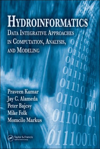 Cover for Praveen Kumar · Hydroinformatics: Data Integrative Approaches in Computation, Analysis, and Modeling (Gebundenes Buch) (2005)