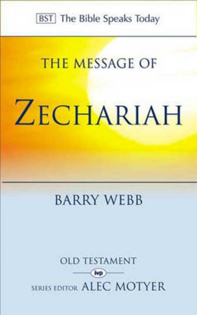 Cover for Webb, Barry (Author) · The Message of Zechariah: Your Kingdom Come - The Bible Speaks Today Old Testament (Paperback Bog) (2003)