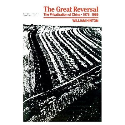 Cover for William Hinton · The Great Reversal: the Privatization of China, 1978-1989 (Paperback Book) (1990)