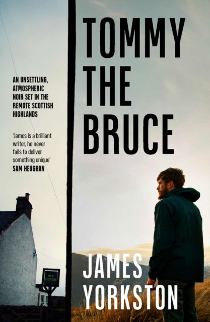 Cover for James Yorkston · Tommy the Bruce: An unsettling, atmospheric noir set in the remote Scottish Highlands (Paperback Book) (2025)