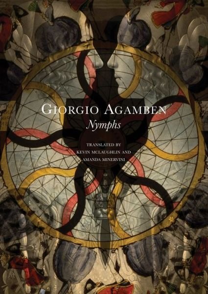 Cover for Agamben, Giorgio (Professor of Philosophy, Universita IUAV di Venezia) · Nymphs - The Italian List (Hardcover Book) (2013)