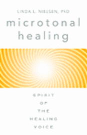 Cover for Linda Nielsen · Microtonal Healing: Spirit of the Healing Voice (Paperback Book) (2004)