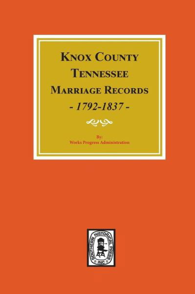 Cover for Works Progress Administration · Knox County, Tennessee Marriage Records, 1792-1897. (Paperback Book) (2018)