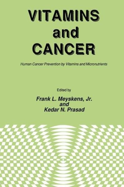 Cover for Jr. Meyskens · Vitamins and Cancer: Human Cancer Prevention by Vitamins and Micronutrients - Experimental Biology and Medicine (Hardcover Book) [1986 edition] (1986)