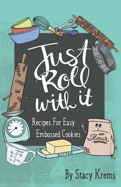 Cover for Stacy Krems · Just Roll with It; Recipes for Easy Embossed Cookies (Paperback Book) (2020)