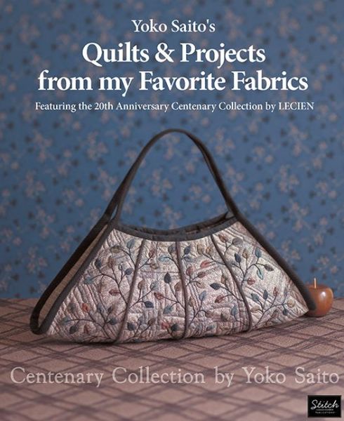 Cover for Yoko Saito · Yoko Saito's Quilts and Projects from My Favorite Fabrics: Centenary Collection by Yoko Saito (Paperback Book) (2016)