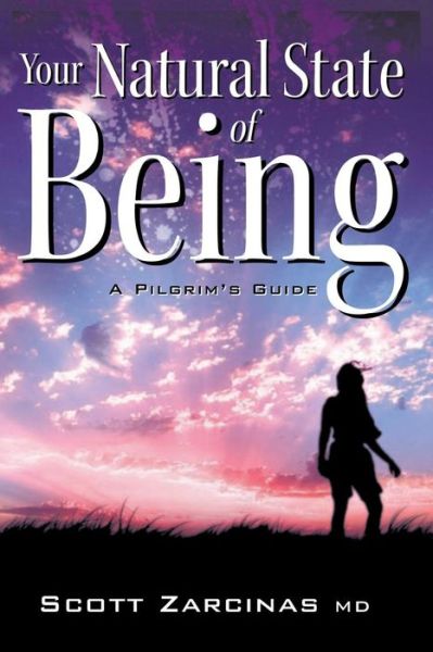 Your Natural State of Being: A Pilgrim's Guide - Scott Zarcinas - Books - DoctorZed Publishing - 9780987123947 - November 1, 2012