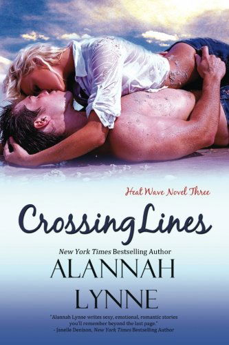 Cover for Alannah Lynne · Crossing Lines: Heat Wave Novel Book #3 (Heat Wave Series) (Paperback Book) (2013)