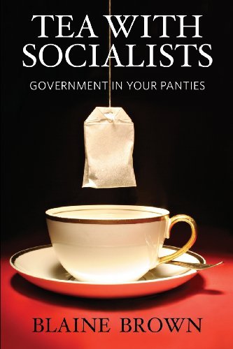 Cover for Blaine Brown · Tea with Socialists: Government in Your Panties (Taschenbuch) (2012)