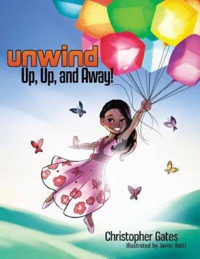 Cover for Christopher Gates · Unwind. Up, Up, and Away! (Paperback Bog) (2018)