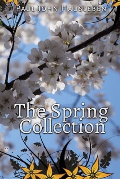 Cover for Paul John Hausleben · The Spring Collection (Paperback Book) (2016)