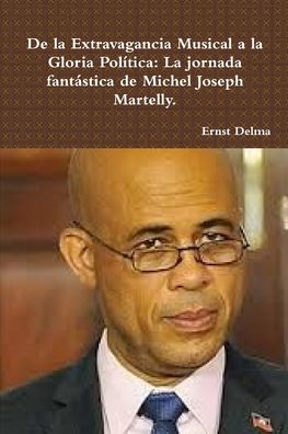 Cover for Ernst Delma · De la Extravagancia Musical a la Gloria Política (Paperback Book) (2014)