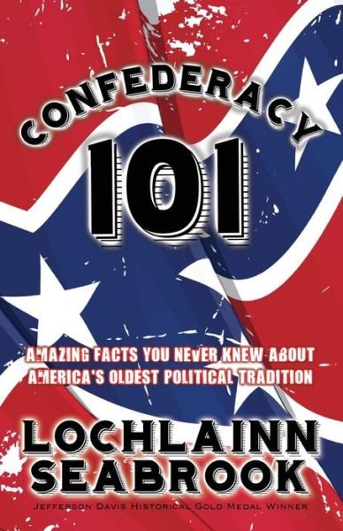 Cover for Lochlainn Seabrook · Confederacy 101: Amazing Facts You Never Knew About America's Oldest Political Tradition (Paperback Book) (2015)