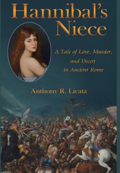 Cover for Anthony R Licata · Hannibal's Niece: A Tale of Love, Murder, and Deceit in Ancient Rome (Innbunden bok) (2017)