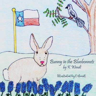 Cover for K Wendt · Bunny in the Bluebonnets (Taschenbuch) (2017)