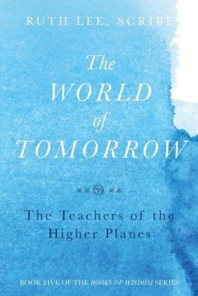 Cover for Ruth Lee · The World of Tomorrow : The Teachers of the Higher Plains (Paperback Book) (2016)